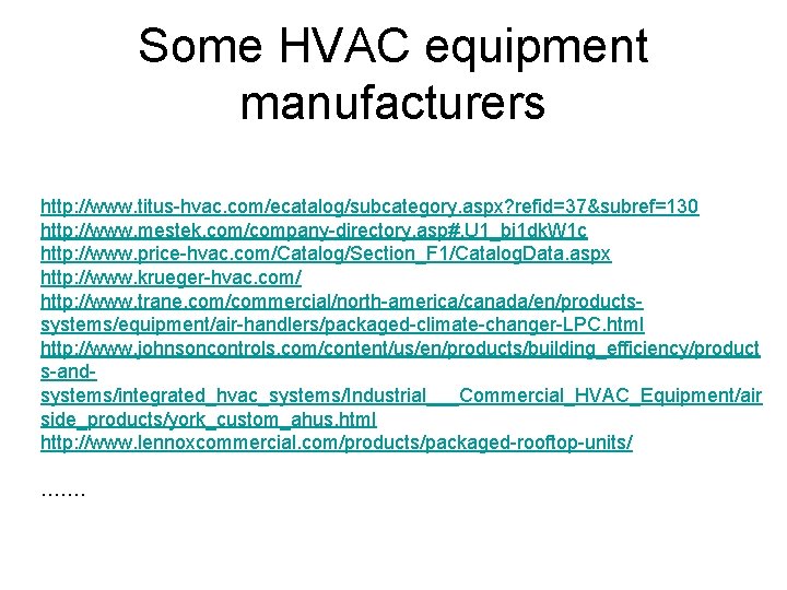 Some HVAC equipment manufacturers http: //www. titus-hvac. com/ecatalog/subcategory. aspx? refid=37&subref=130 http: //www. mestek. com/company-directory.