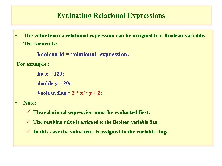 Evaluating Relational Expressions • The value from a relational expression can be assigned to