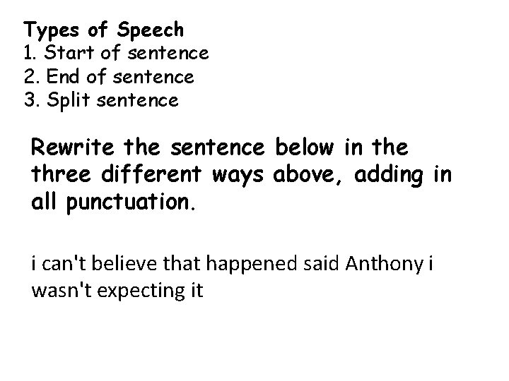 Types of Speech 1. Start of sentence 2. End of sentence 3. Split sentence