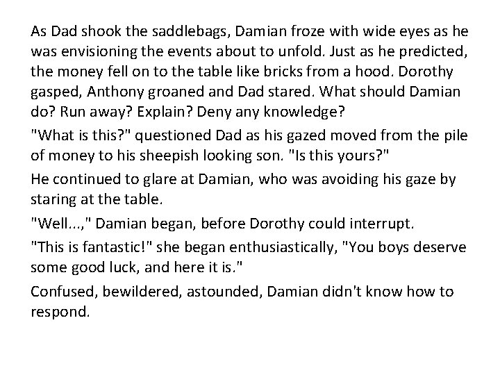 As Dad shook the saddlebags, Damian froze with wide eyes as he was envisioning