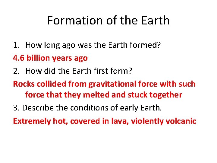 Formation of the Earth 1. How long ago was the Earth formed? 4. 6