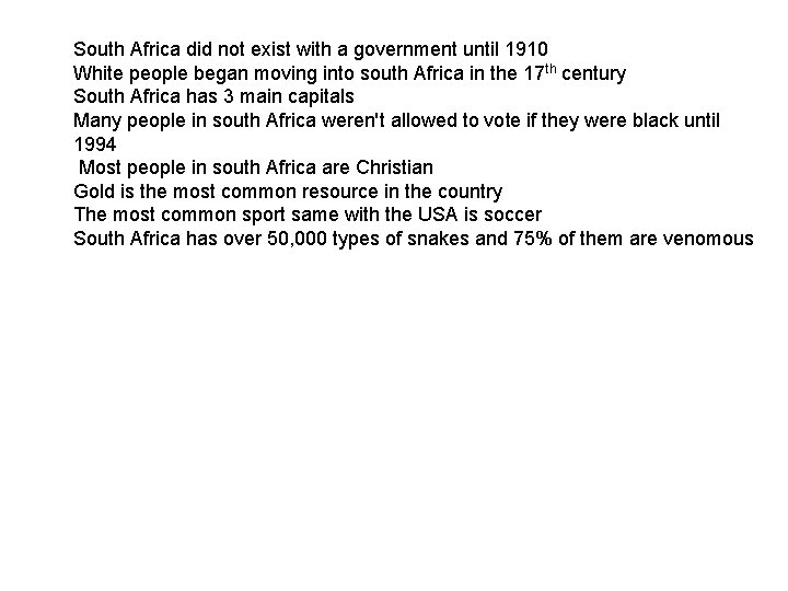 South Africa did not exist with a government until 1910 White people began moving
