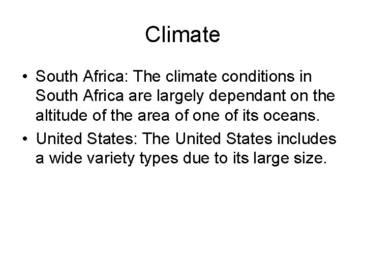 Climate • South Africa: The climate conditions in South Africa are largely dependant on