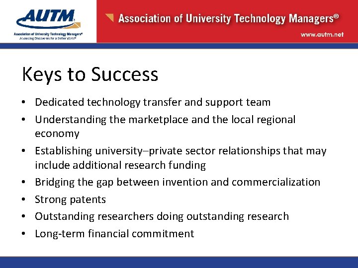 Keys to Success • Dedicated technology transfer and support team • Understanding the marketplace