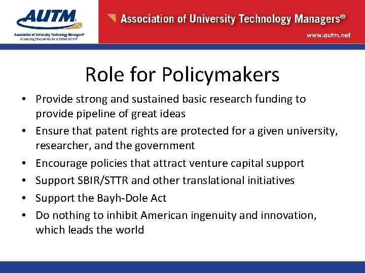 Role for Policymakers • Provide strong and sustained basic research funding to provide pipeline