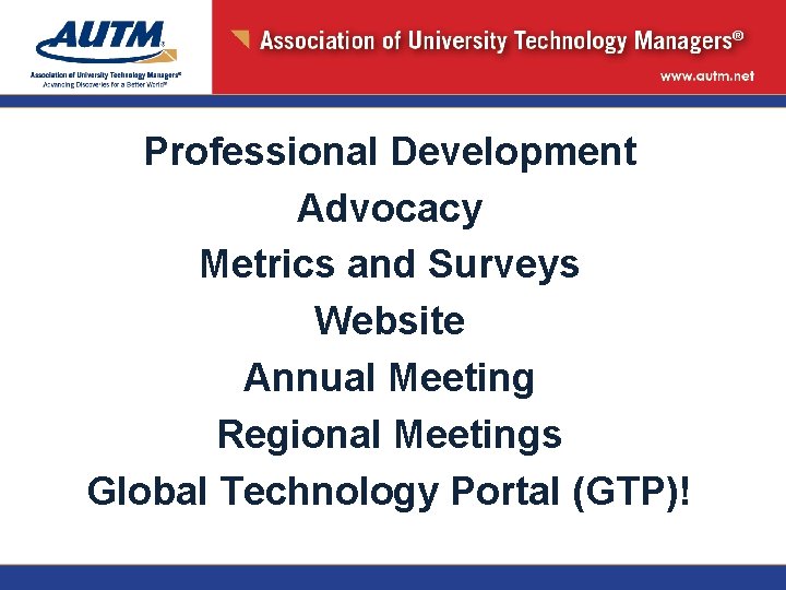 Professional Development Advocacy Metrics and Surveys Website Annual Meeting Regional Meetings Global Technology Portal