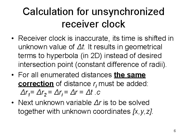 Calculation for unsynchronized receiver clock • Receiver clock is inaccurate, its time is shifted Calculation for unsynchronized receiver clock • Receiver clock is inaccurate, its time is shifted
