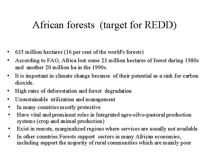 African forests (target for REDD) • 635 million hectares (16 per cent of the