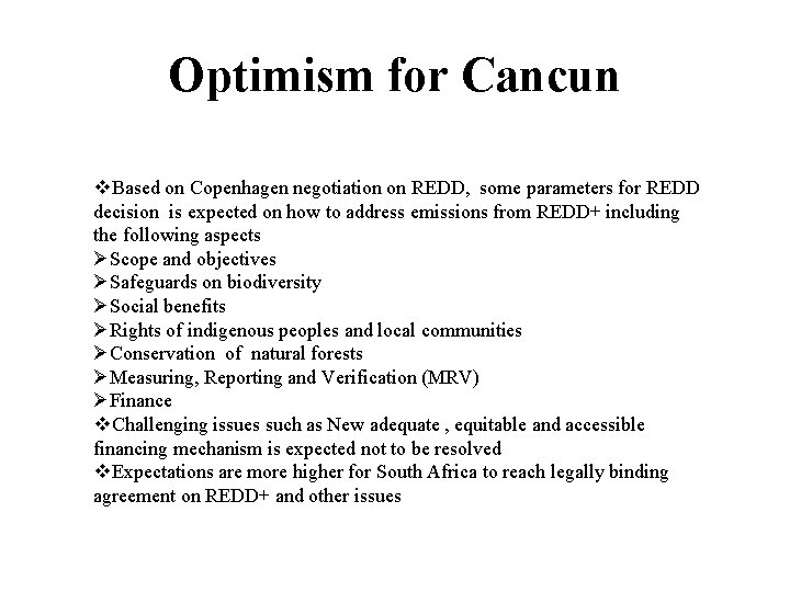 Optimism for Cancun v. Based on Copenhagen negotiation on REDD, some parameters for REDD