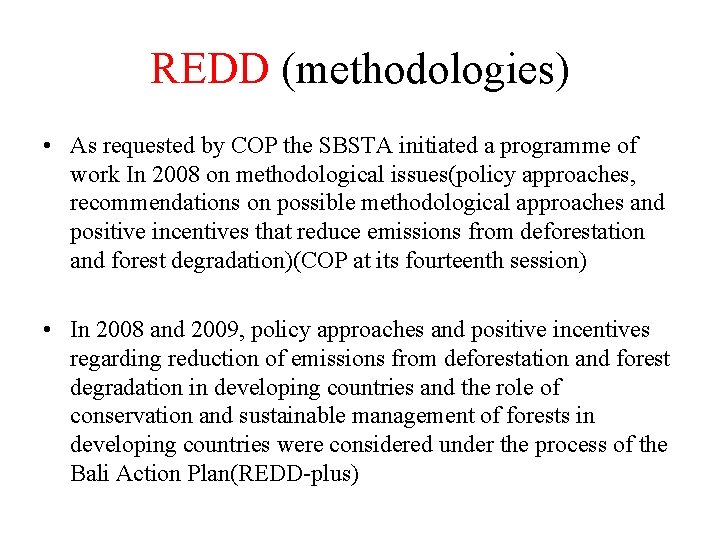 REDD (methodologies) • As requested by COP the SBSTA initiated a programme of work