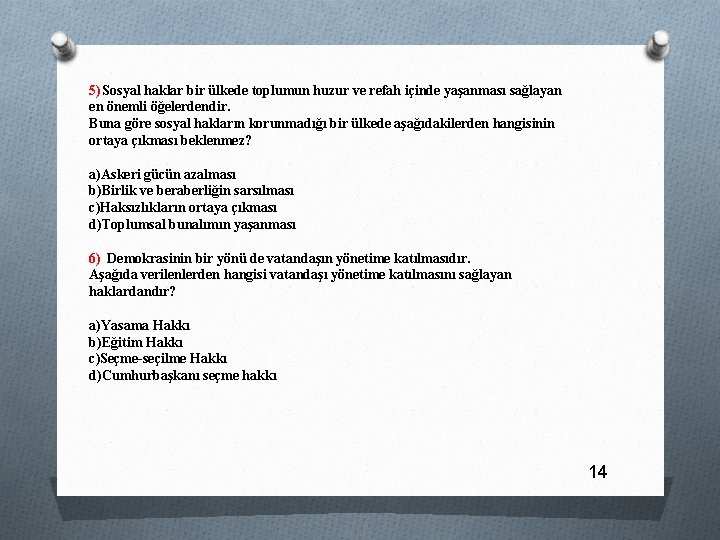 5)Sosyal haklar bir ülkede toplumun huzur ve refah içinde yaşanması sağlayan en önemli öğelerdendir.