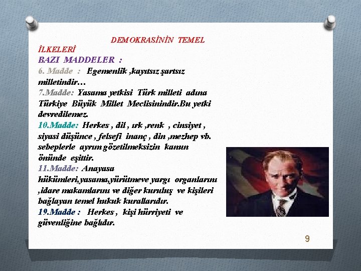 DEMOKRASİNİN TEMEL İLKELERİ BAZI MADDELER : 6. Madde : Egemenlik , kayıtsız şartsız milletindir…