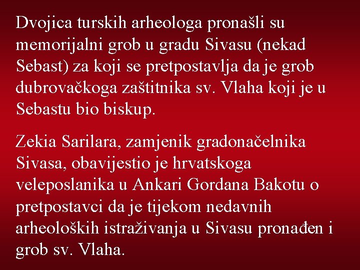 Dvojica turskih arheologa pronašli su memorijalni grob u gradu Sivasu (nekad Sebast) za koji