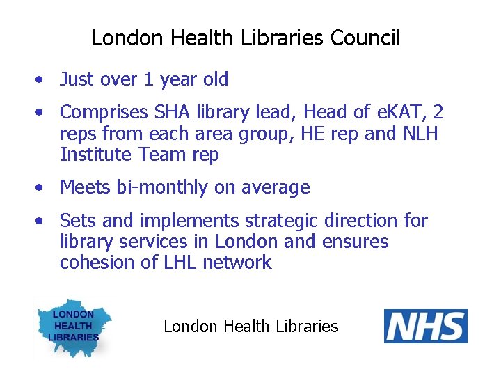 London Health Libraries Council • Just over 1 year old • Comprises SHA library