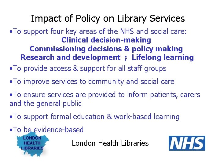 Impact of Policy on Library Services • To support four key areas of the