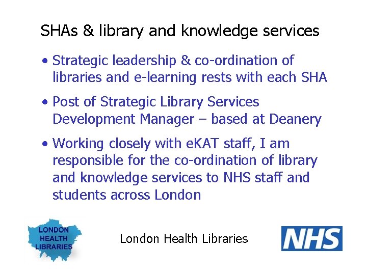 SHAs & library and knowledge services • Strategic leadership & co-ordination of libraries and