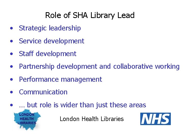 Role of SHA Library Lead • Strategic leadership • Service development • Staff development