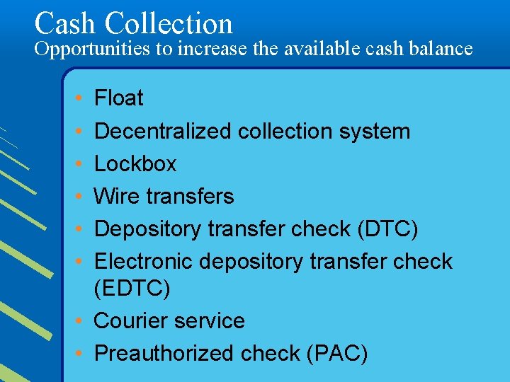 Cash Collection Opportunities to increase the available cash balance • • • Float Decentralized