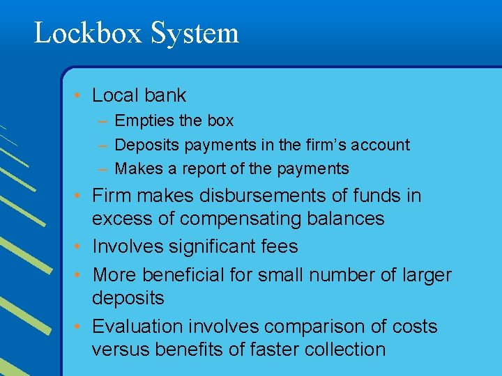 Lockbox System • Local bank – Empties the box – Deposits payments in the