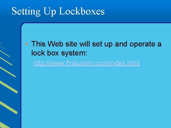 Setting Up Lockboxes • This Web site will set up and operate a lock