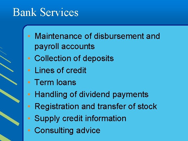 Bank Services • Maintenance of disbursement and payroll accounts • Collection of deposits •