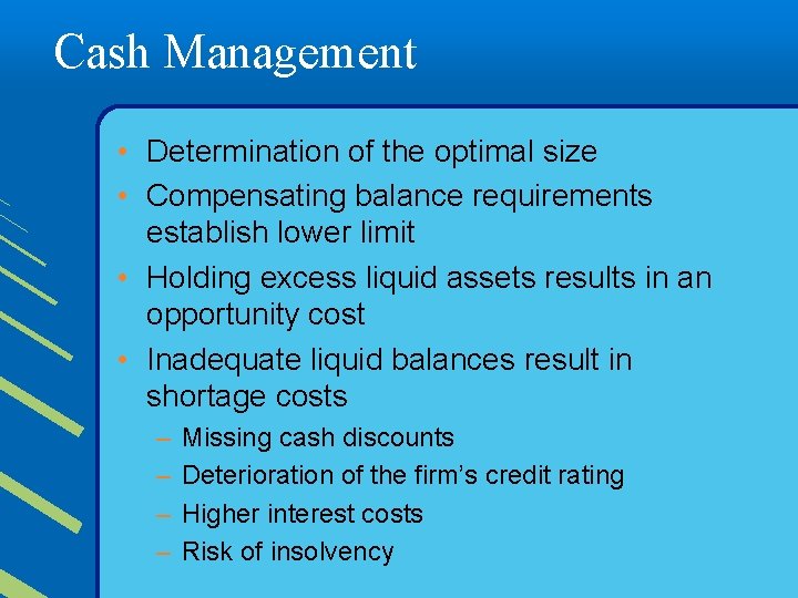 Cash Management • Determination of the optimal size • Compensating balance requirements establish lower