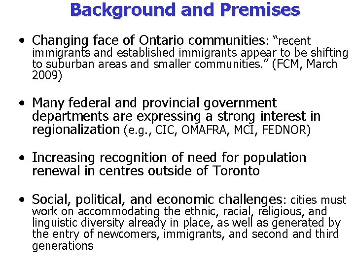 Background and Premises • Changing face of Ontario communities: “recent immigrants and established immigrants