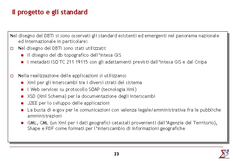 Il progetto e gli standard Nel disegno del DBTI si sono osservati gli standard