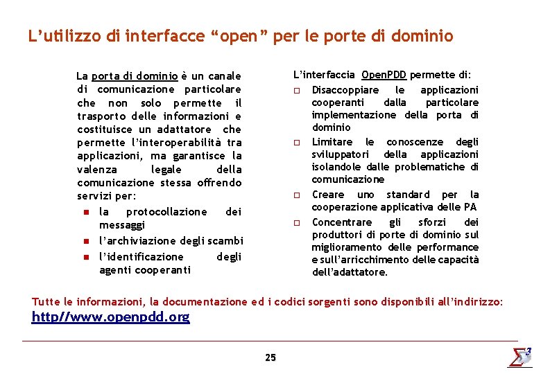 L’utilizzo di interfacce “open” per le porte di dominio L’interfaccia Open. PDD permette di: