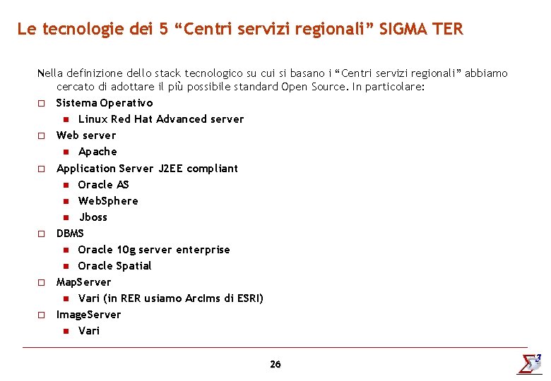 Le tecnologie dei 5 “Centri servizi regionali” SIGMA TER Nella definizione dello stack tecnologico