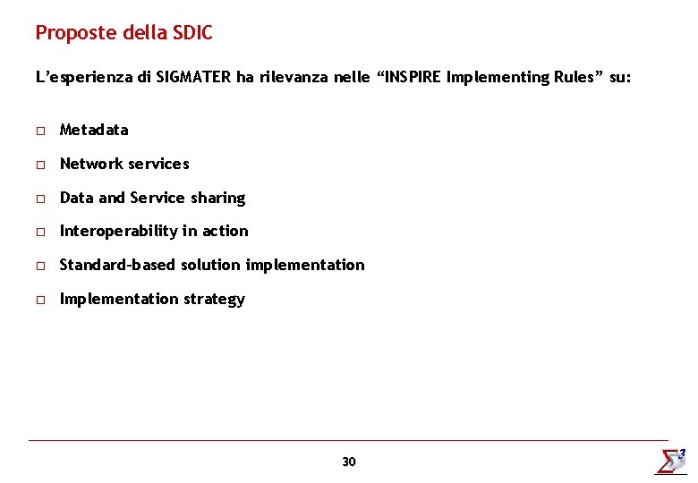 Proposte della SDIC L’esperienza di SIGMATER ha rilevanza nelle “INSPIRE Implementing Rules” su: o