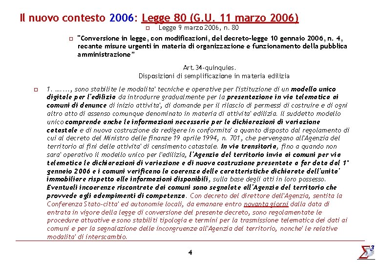 Il nuovo contesto 2006: Legge 80 (G. U. 11 marzo 2006) o o Legge