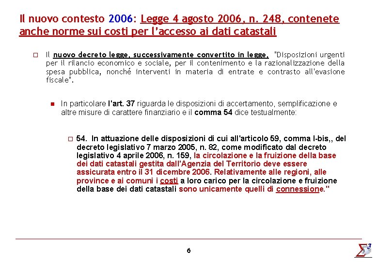 Il nuovo contesto 2006: Legge 4 agosto 2006, n. 248, contenete anche norme sui