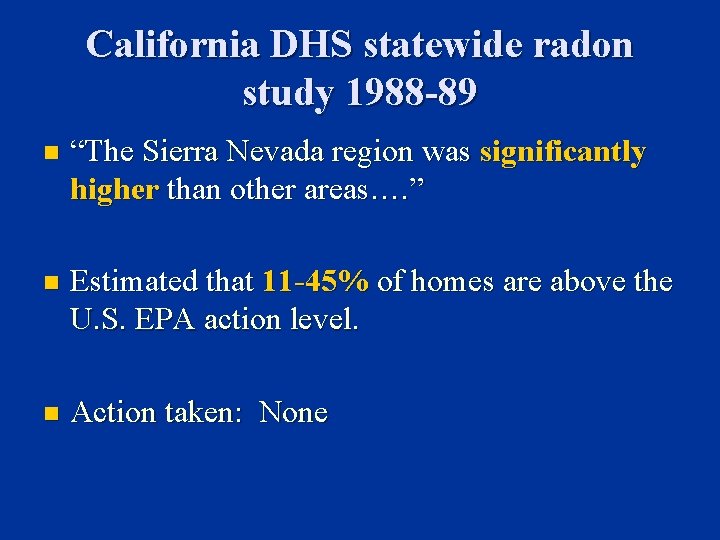 California DHS statewide radon study 1988 -89 n “The Sierra Nevada region was significantly