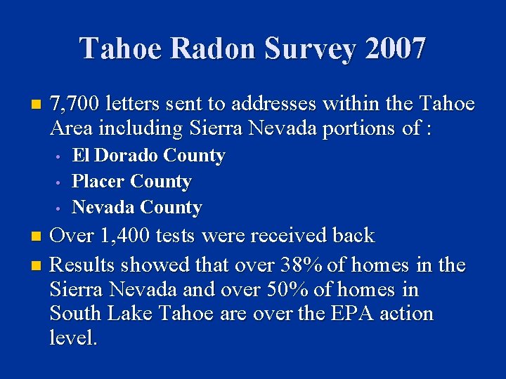 Tahoe Radon Survey 2007 n 7, 700 letters sent to addresses within the Tahoe