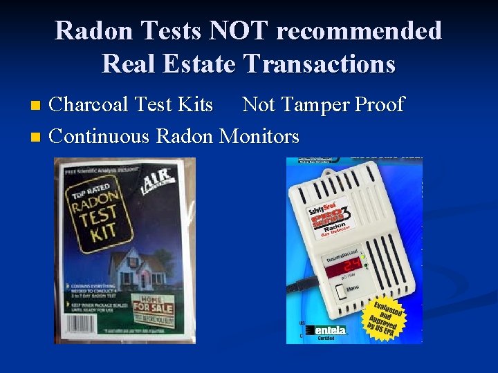 Radon Tests NOT recommended Real Estate Transactions Charcoal Test Kits Not Tamper Proof n