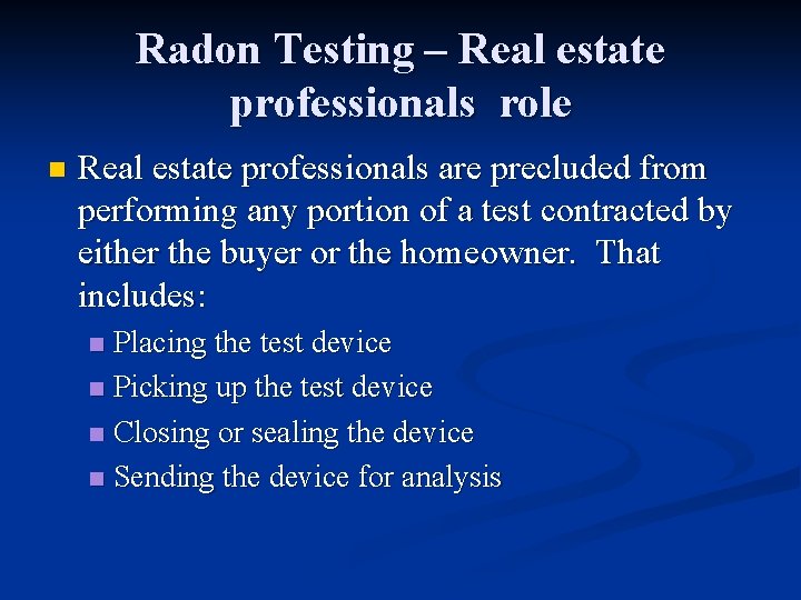 Radon Testing – Real estate professionals role n Real estate professionals are precluded from