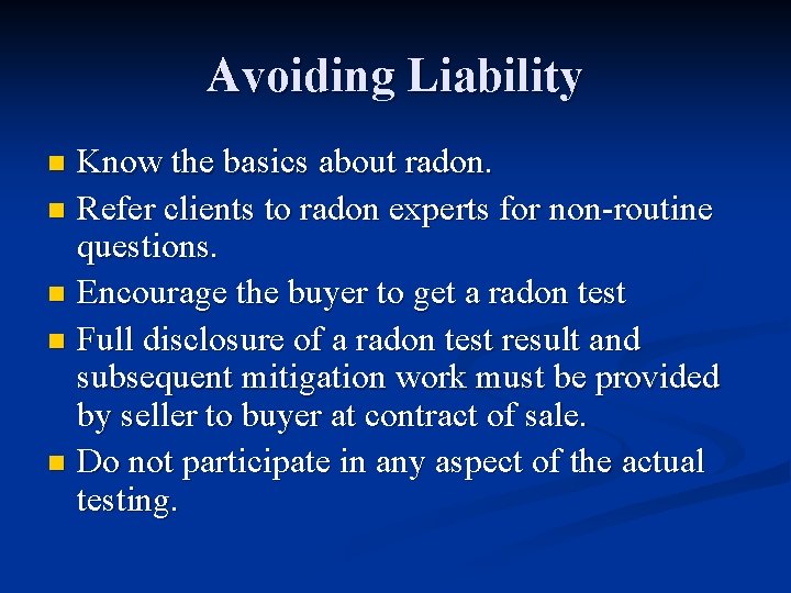 Avoiding Liability Know the basics about radon. n Refer clients to radon experts for