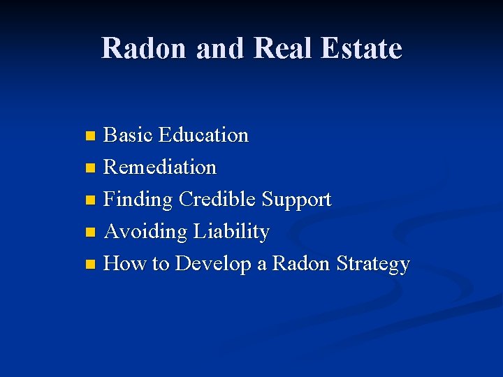 Radon and Real Estate Basic Education n Remediation n Finding Credible Support n Avoiding