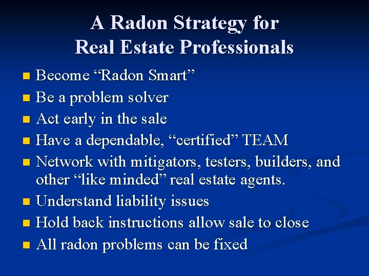 A Radon Strategy for Real Estate Professionals Become “Radon Smart” n Be a problem