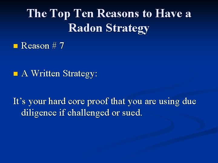 The Top Ten Reasons to Have a Radon Strategy n Reason # 7 n