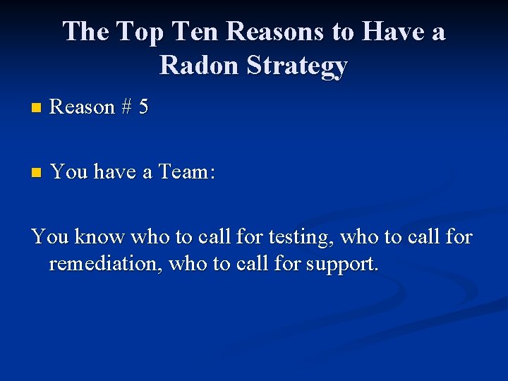 The Top Ten Reasons to Have a Radon Strategy n Reason # 5 n