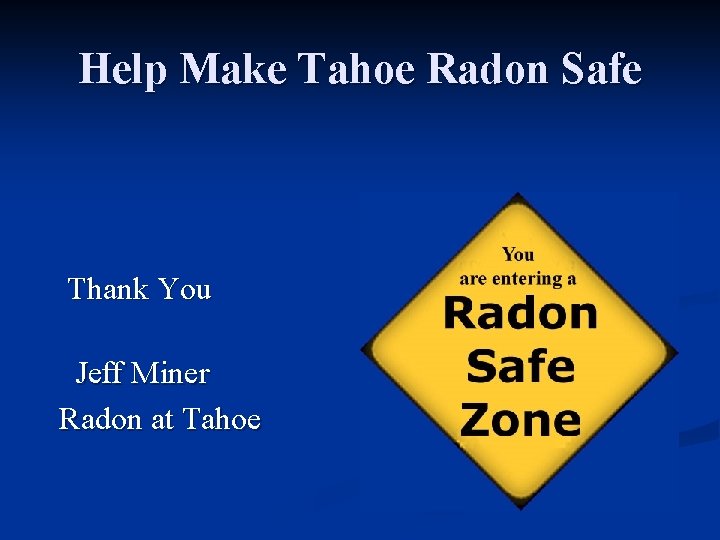 Help Make Tahoe Radon Safe Thank You Jeff Miner Radon at Tahoe 