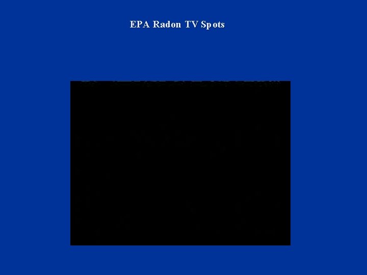 EPA Radon TV Spots 
