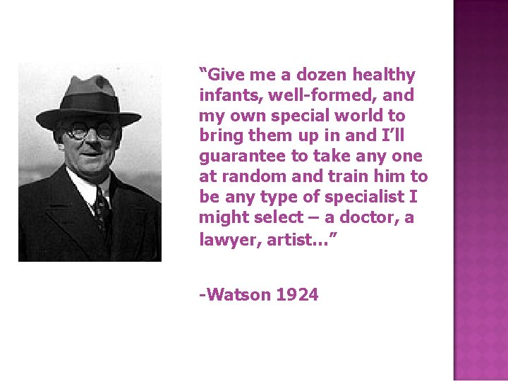 “Give me a dozen healthy infants, well-formed, and my own special world to bring