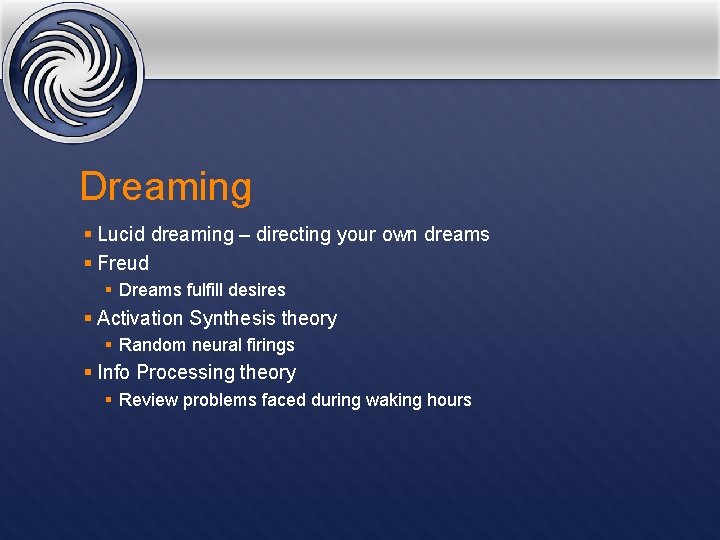 Dreaming § Lucid dreaming – directing your own dreams § Freud § Dreams fulfill