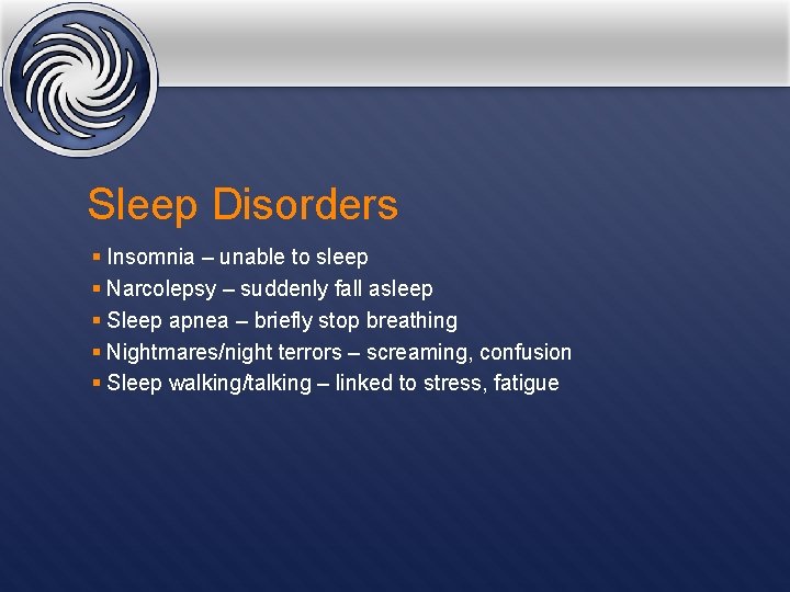 Sleep Disorders § Insomnia – unable to sleep § Narcolepsy – suddenly fall asleep