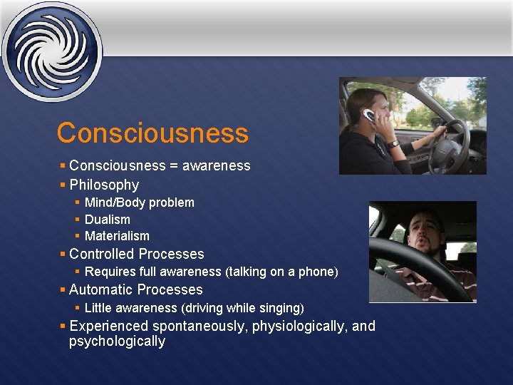 Consciousness § Consciousness = awareness § Philosophy § Mind/Body problem § Dualism § Materialism
