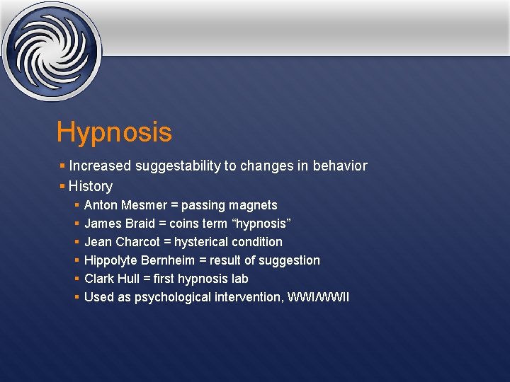 Hypnosis § Increased suggestability to changes in behavior § History § § § Anton