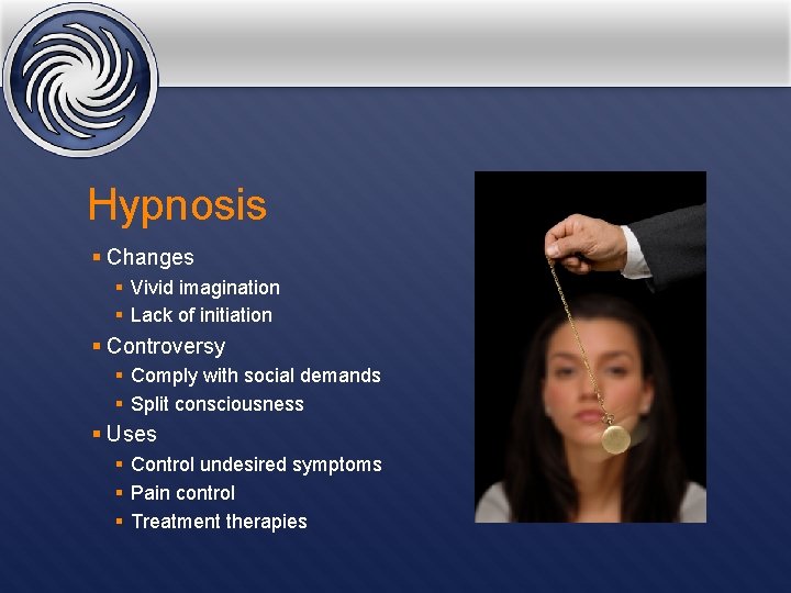 Hypnosis § Changes § Vivid imagination § Lack of initiation § Controversy § Comply